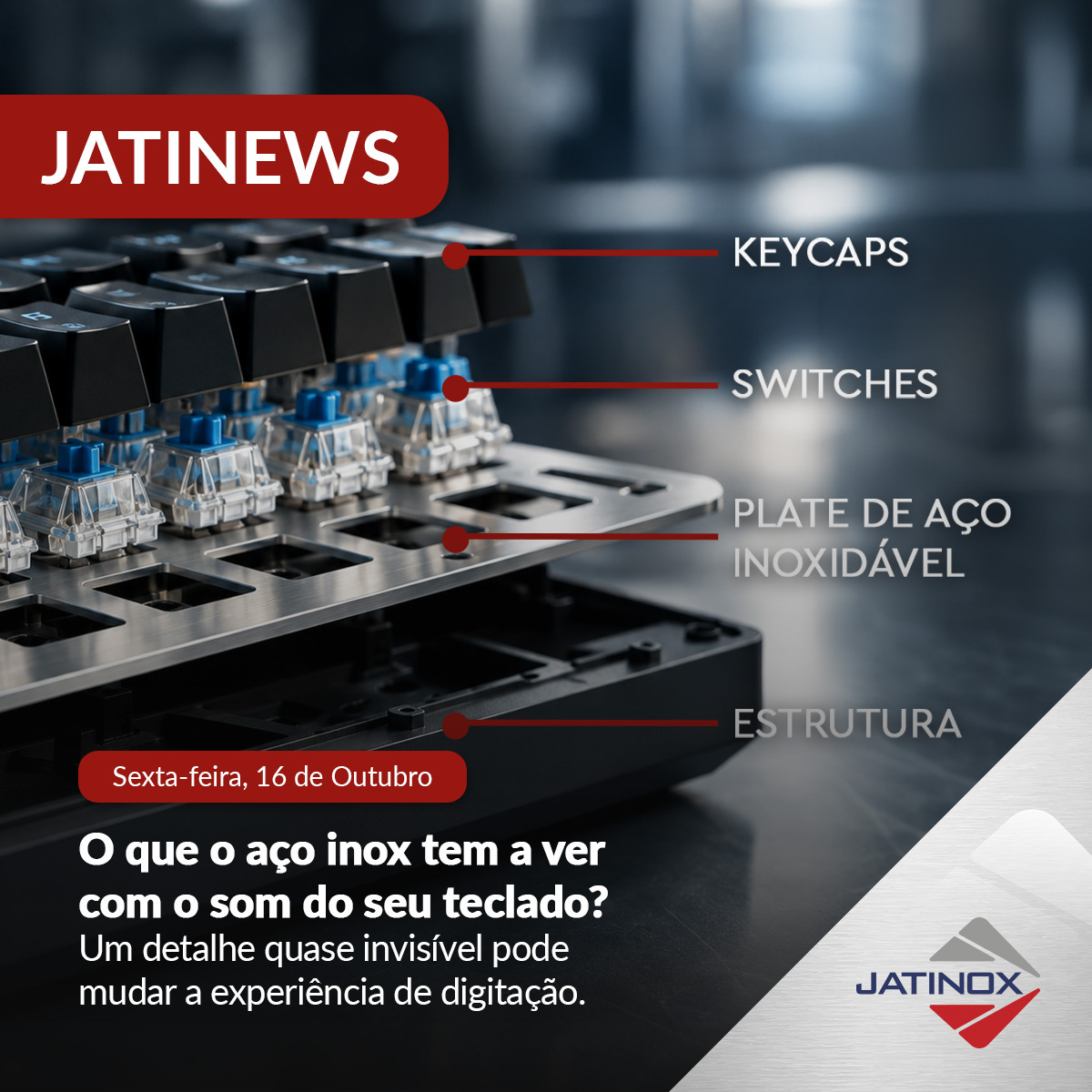 O que o aço inox tem a ver com o som do seu teclado?