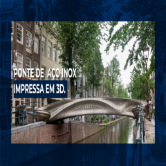 Primeira ponte de Aço Inox impressa em 3D é inaugurada na Holanda