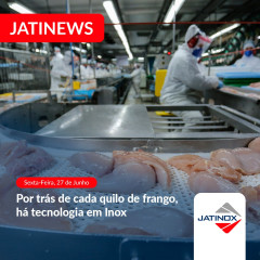  Por trás de cada quilo de frango, há tecnologia em inox.
