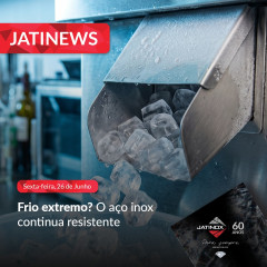 Frio extremo? O aço inox continua resistente